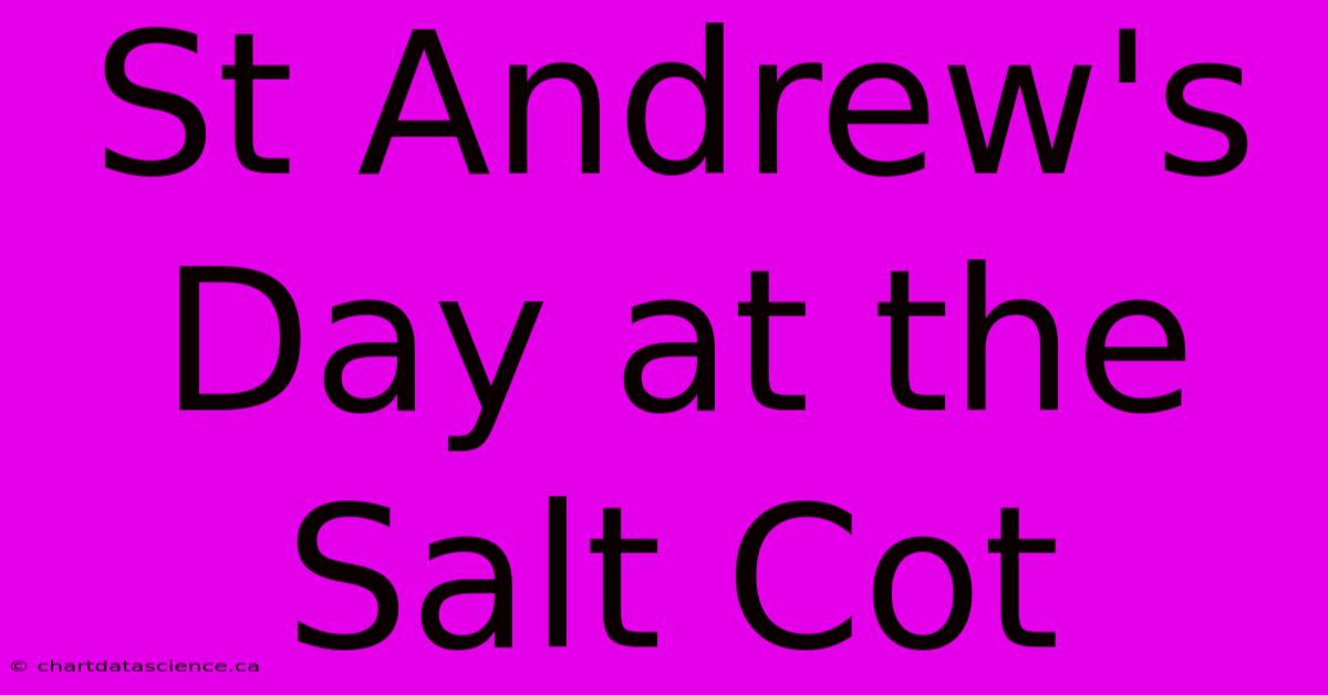 St Andrew's Day At The Salt Cot