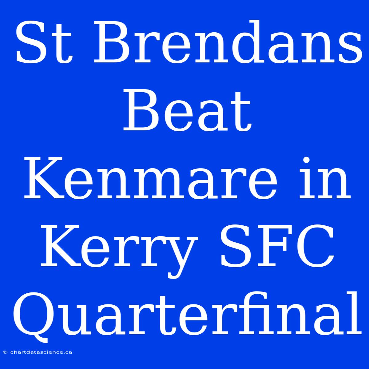 St Brendans Beat Kenmare In Kerry SFC Quarterfinal