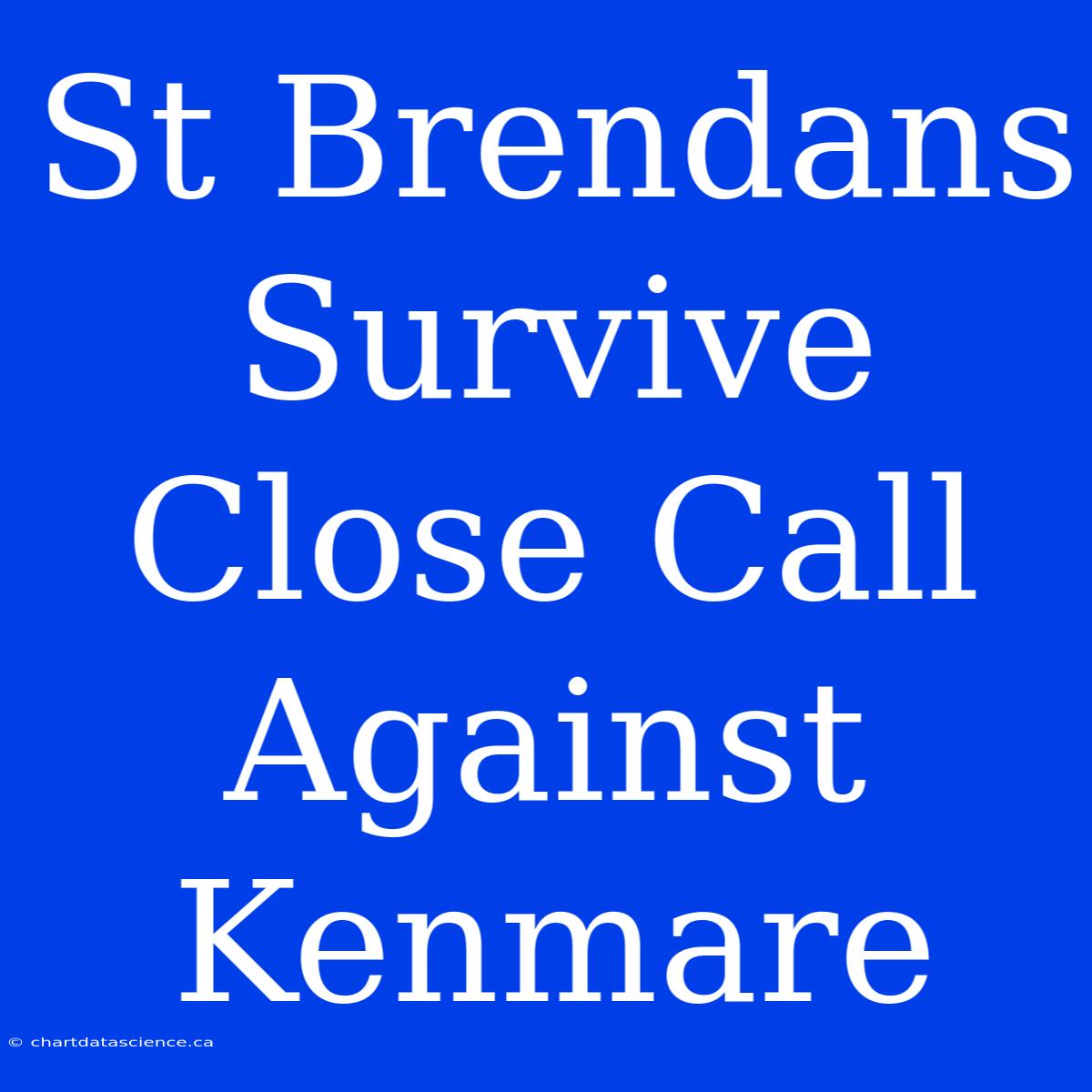 St Brendans Survive Close Call Against Kenmare