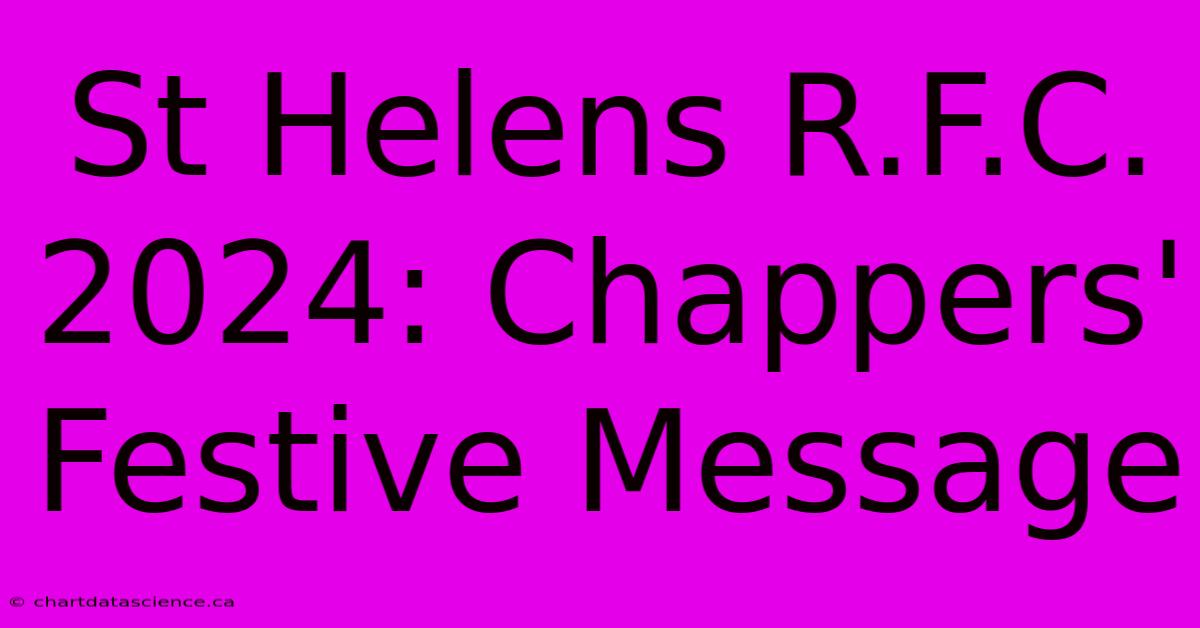 St Helens R.F.C. 2024: Chappers' Festive Message