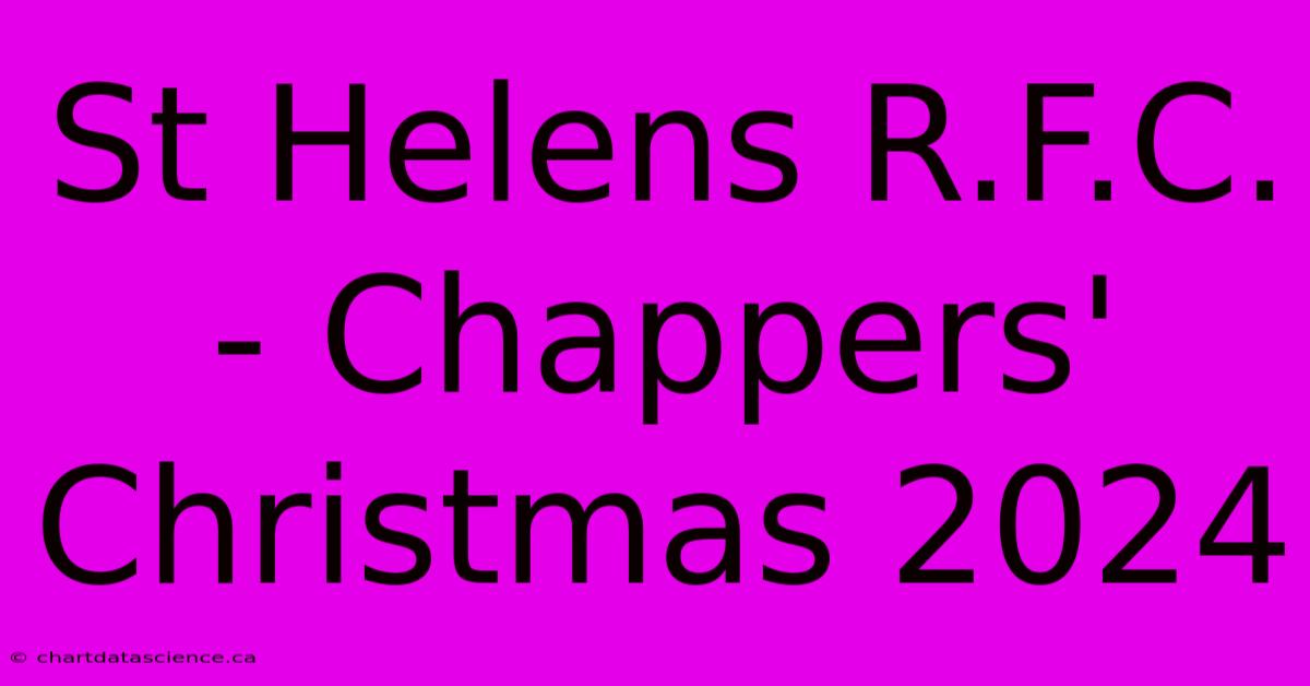 St Helens R.F.C. - Chappers' Christmas 2024