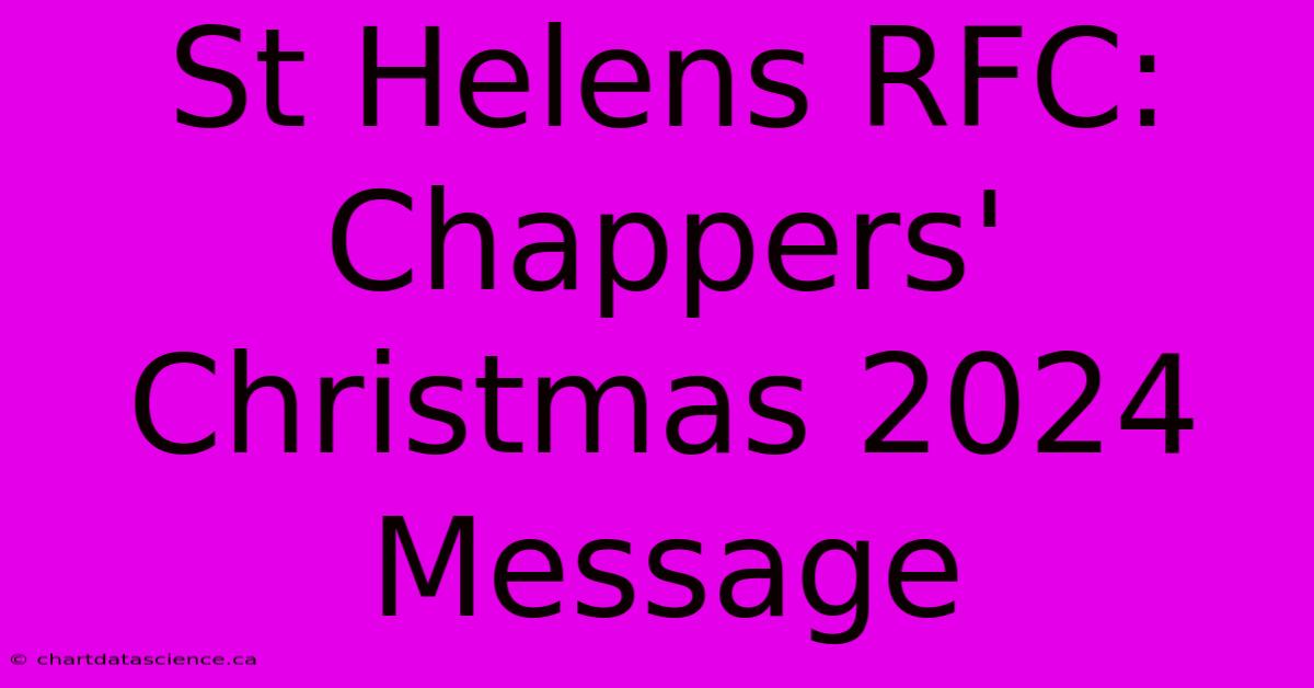 St Helens RFC: Chappers' Christmas 2024 Message