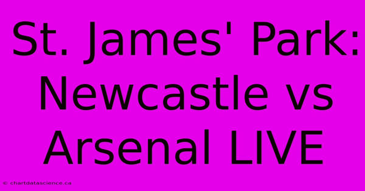 St. James' Park: Newcastle Vs Arsenal LIVE