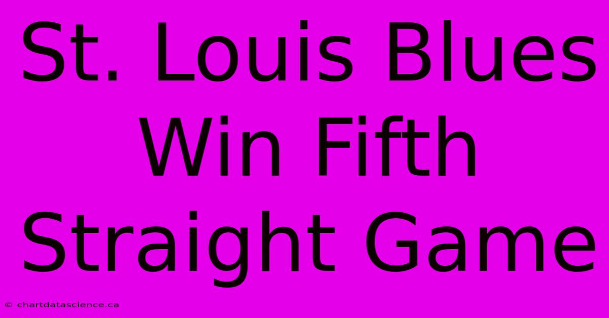 St. Louis Blues Win Fifth Straight Game