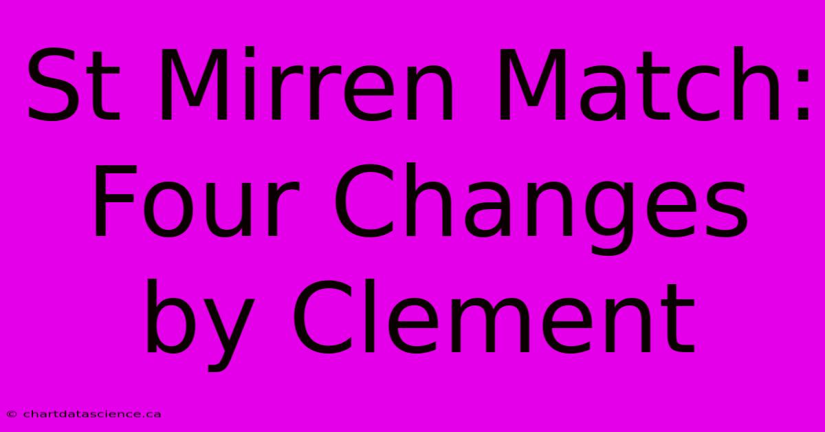 St Mirren Match: Four Changes By Clement