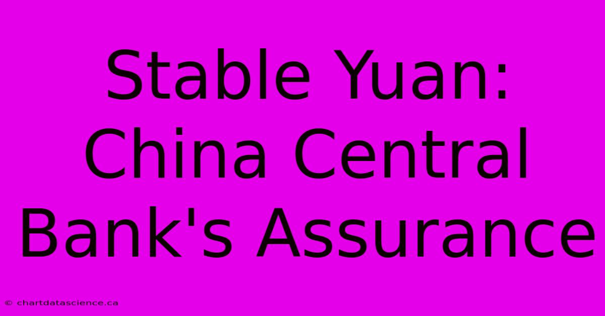 Stable Yuan: China Central Bank's Assurance