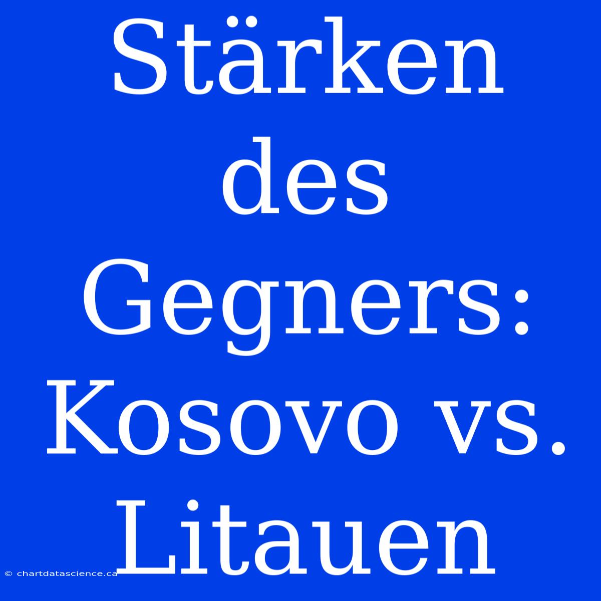 Stärken Des Gegners: Kosovo Vs. Litauen