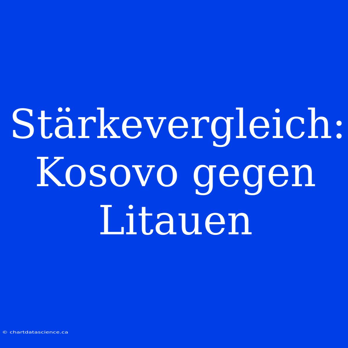 Stärkevergleich: Kosovo Gegen Litauen