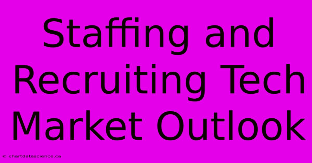 Staffing And Recruiting Tech Market Outlook