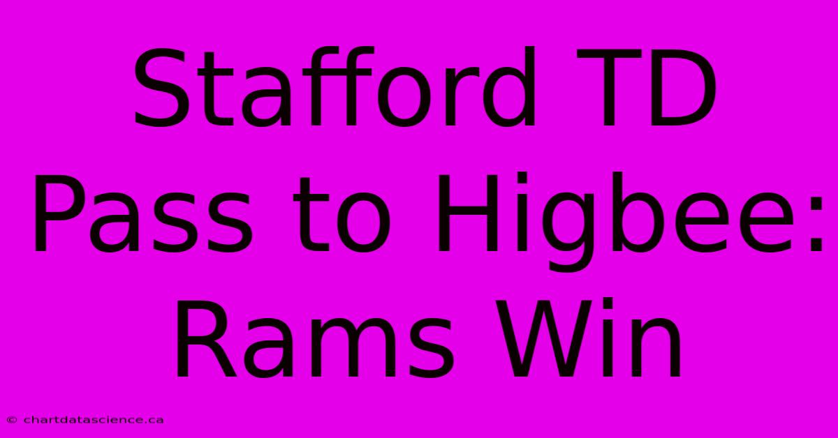 Stafford TD Pass To Higbee: Rams Win