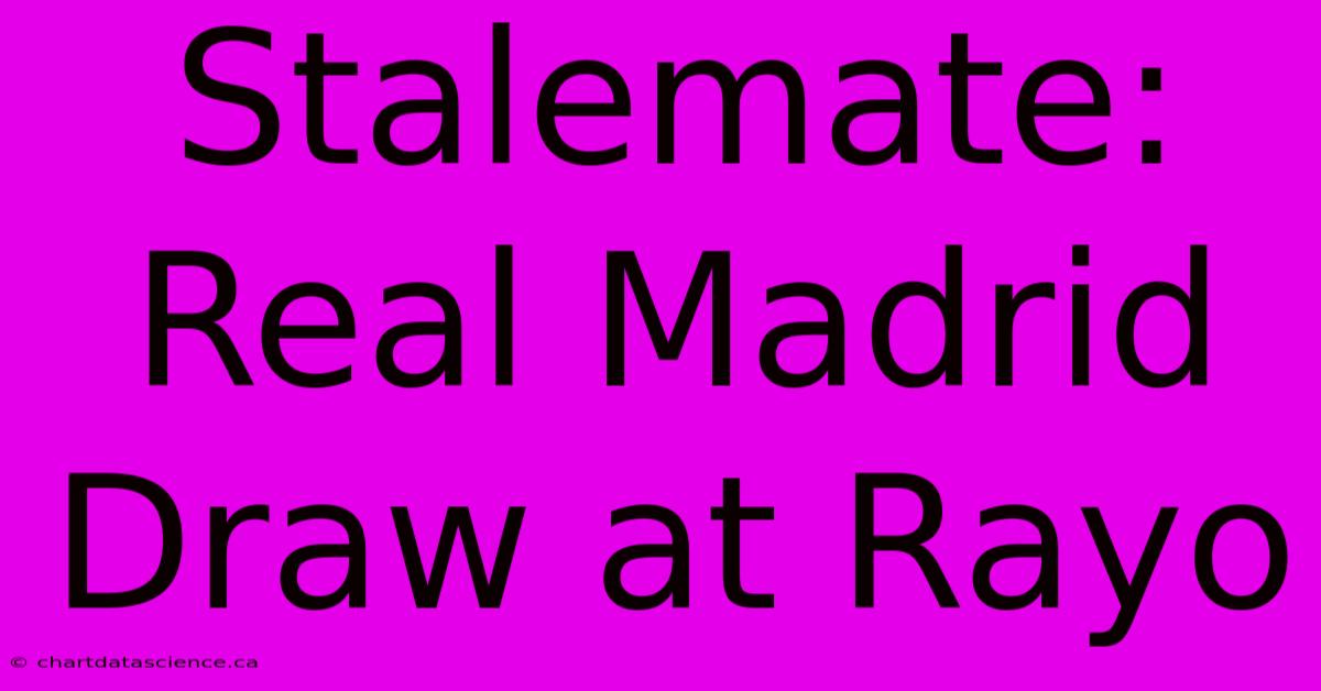 Stalemate: Real Madrid Draw At Rayo