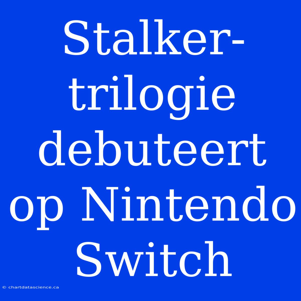 Stalker-trilogie Debuteert Op Nintendo Switch