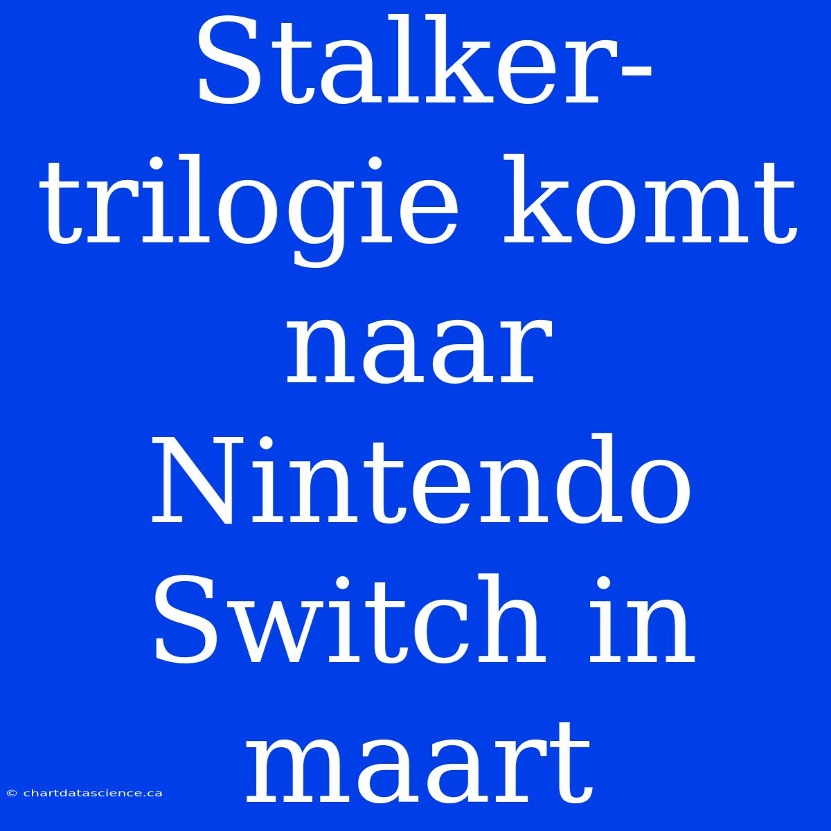 Stalker-trilogie Komt Naar Nintendo Switch In Maart