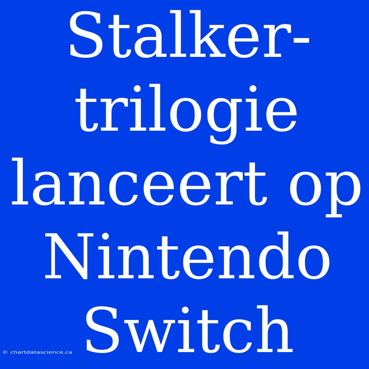 Stalker-trilogie Lanceert Op Nintendo Switch