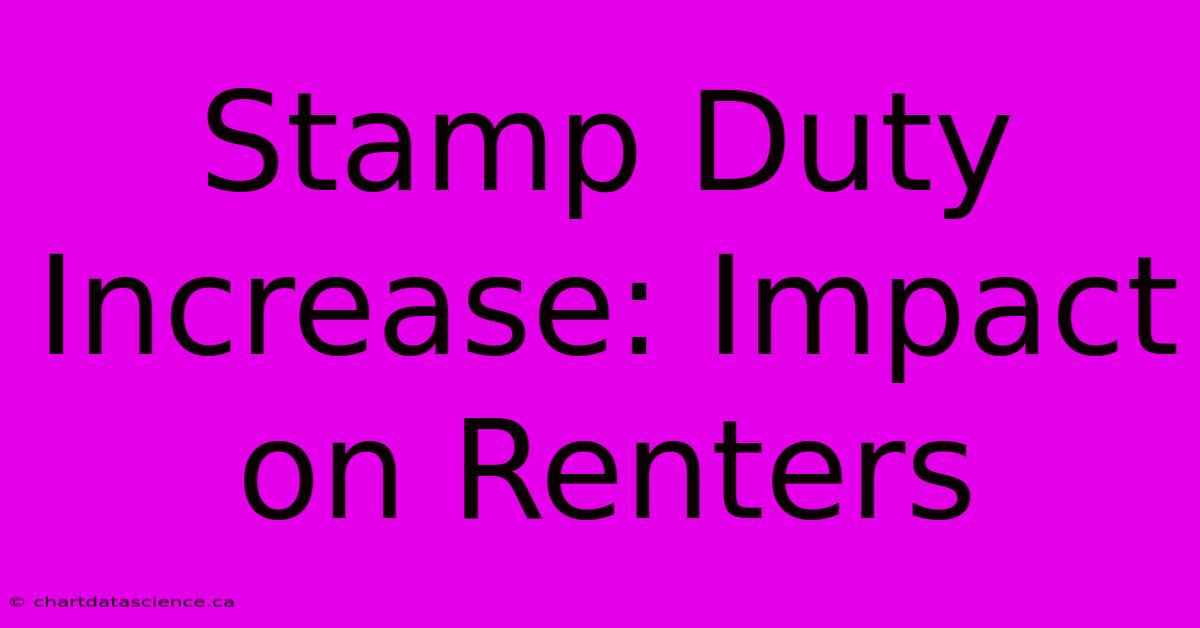 Stamp Duty Increase: Impact On Renters