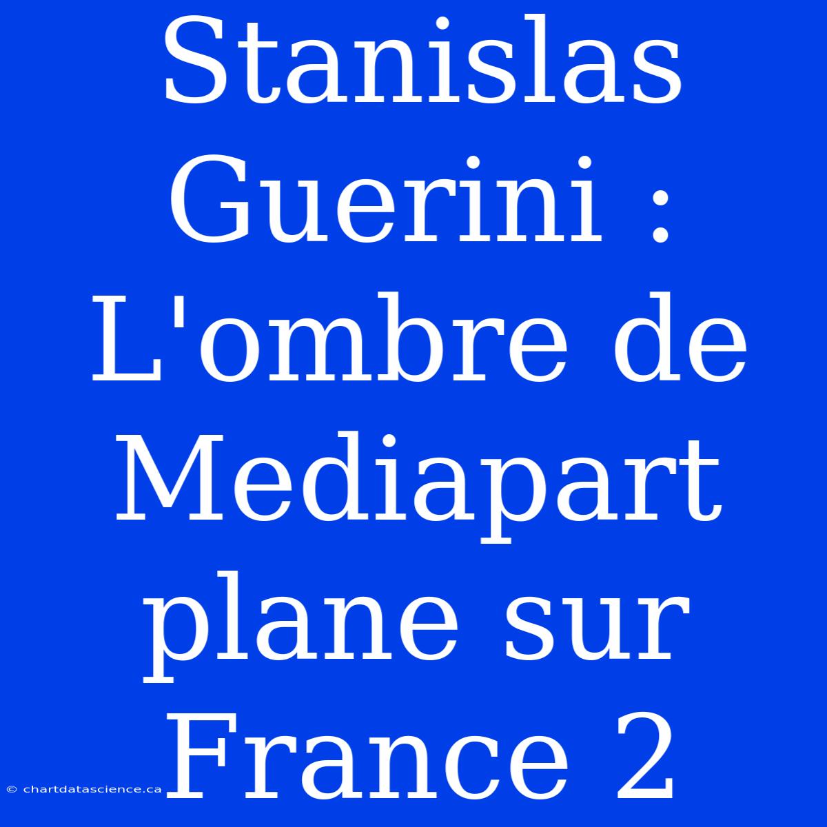 Stanislas Guerini : L'ombre De Mediapart Plane Sur France 2