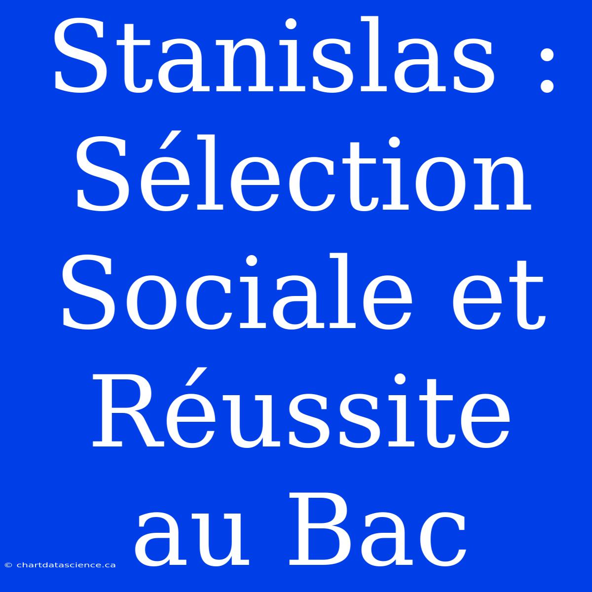 Stanislas : Sélection Sociale Et Réussite Au Bac