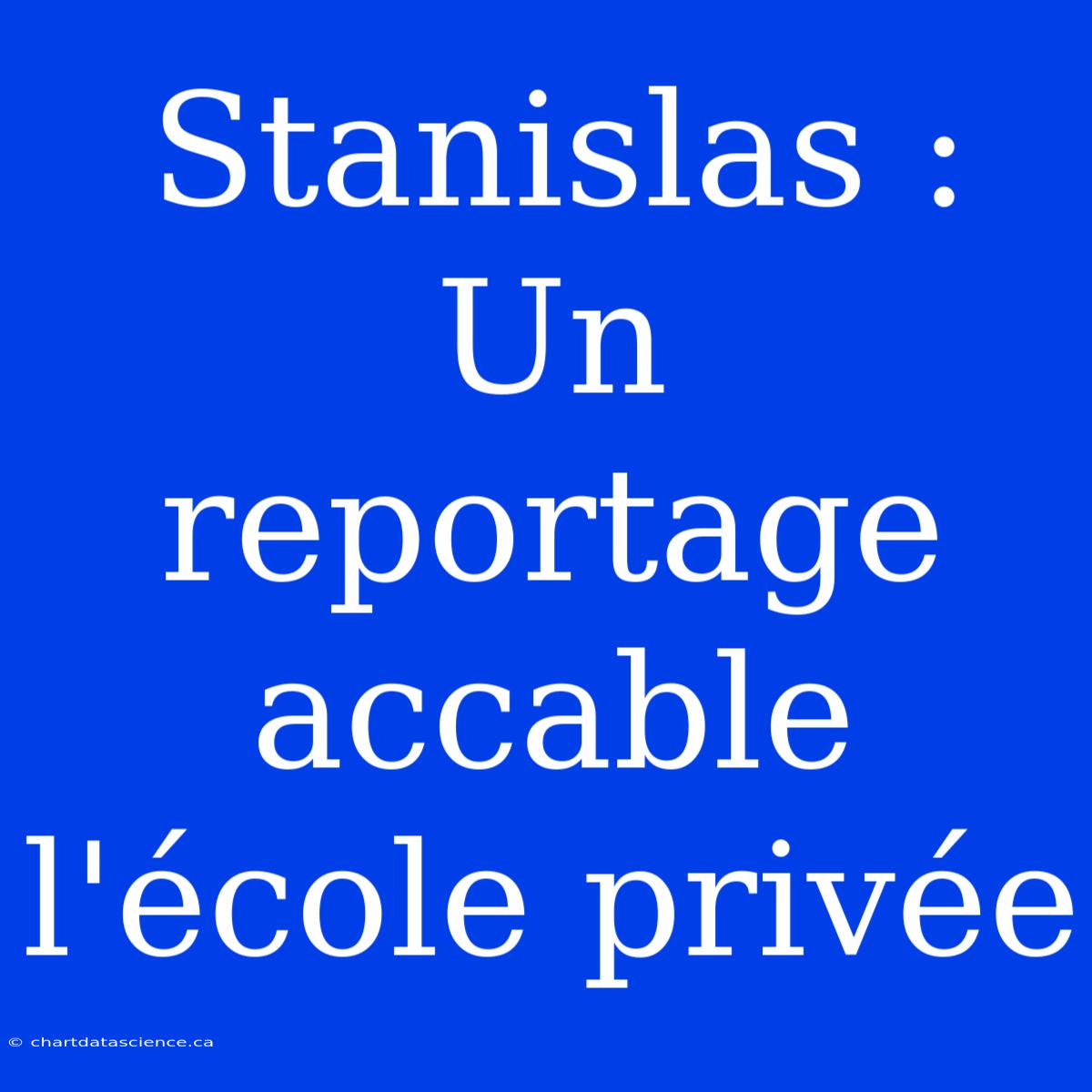 Stanislas : Un Reportage Accable L'école Privée