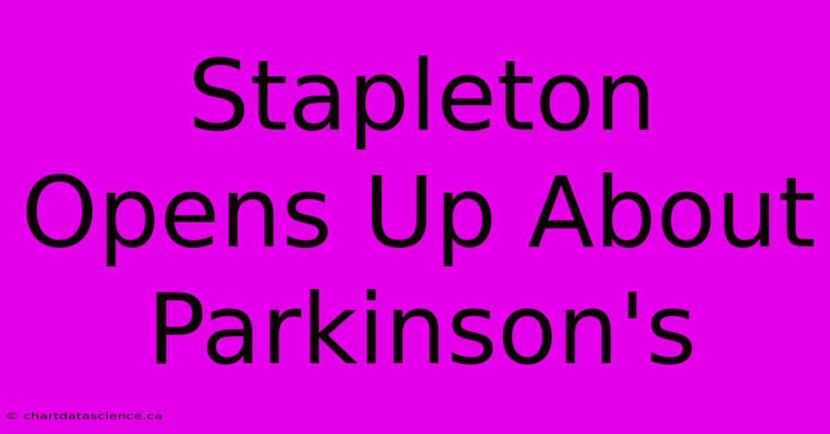 Stapleton Opens Up About Parkinson's