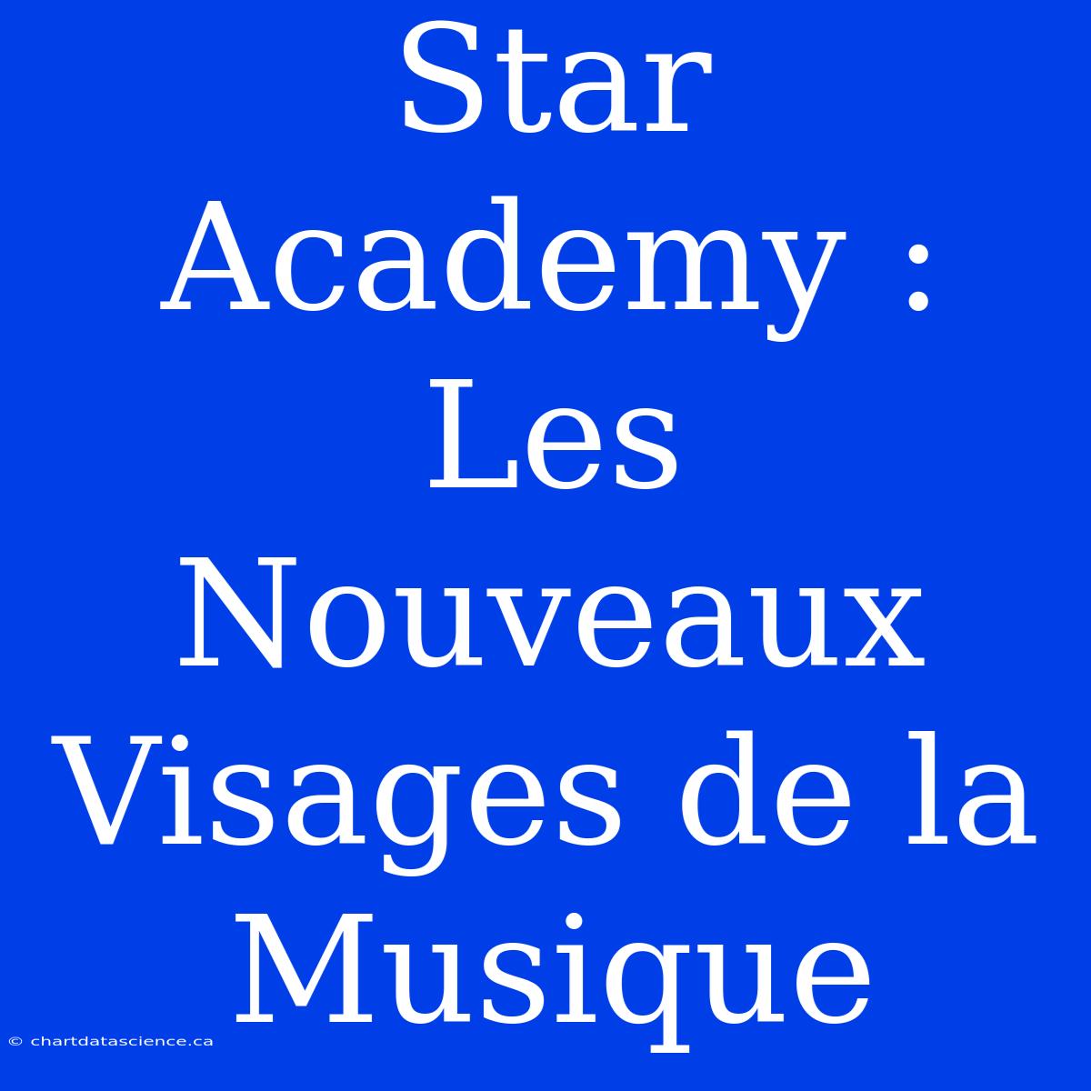 Star Academy : Les Nouveaux Visages De La Musique