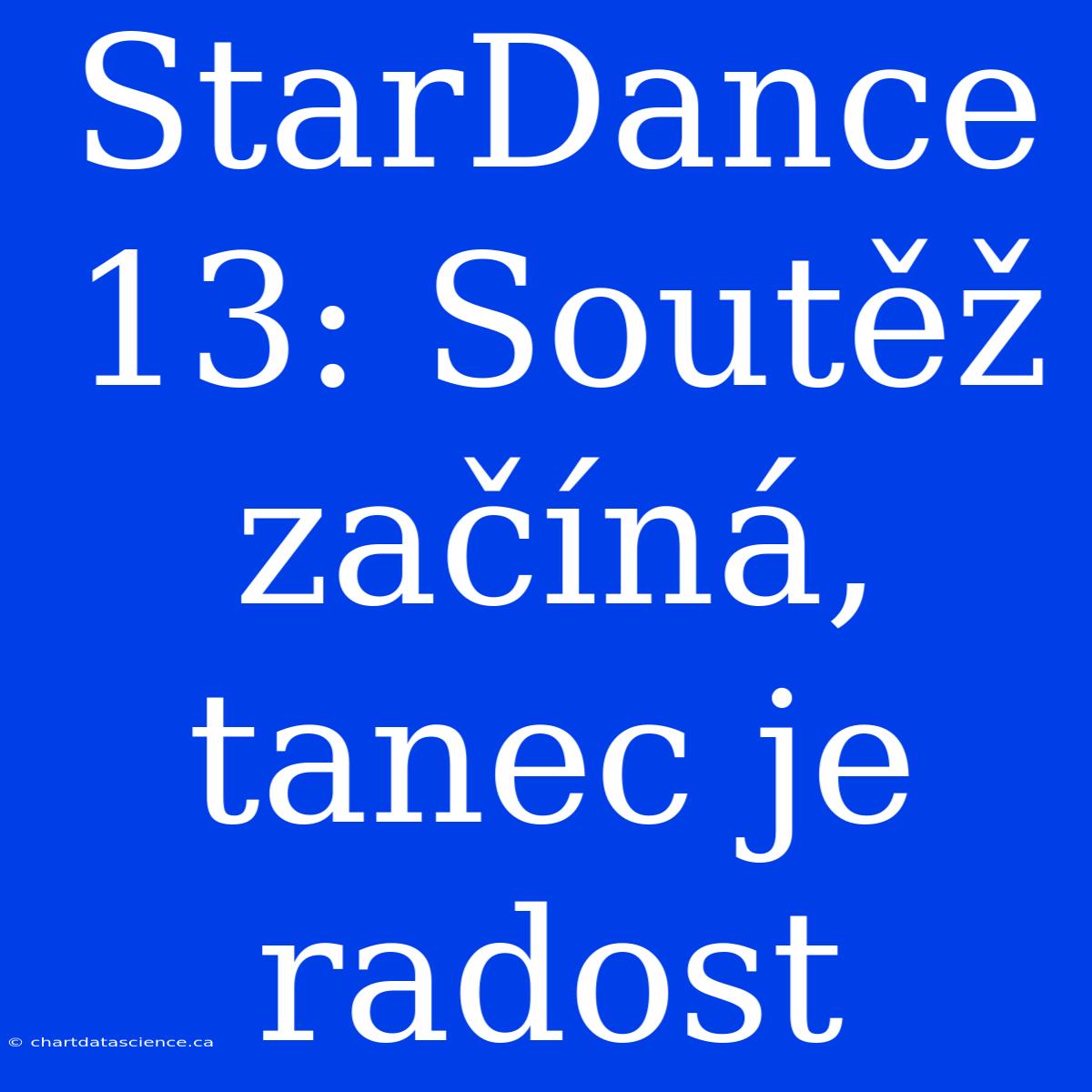 StarDance 13: Soutěž Začíná, Tanec Je Radost