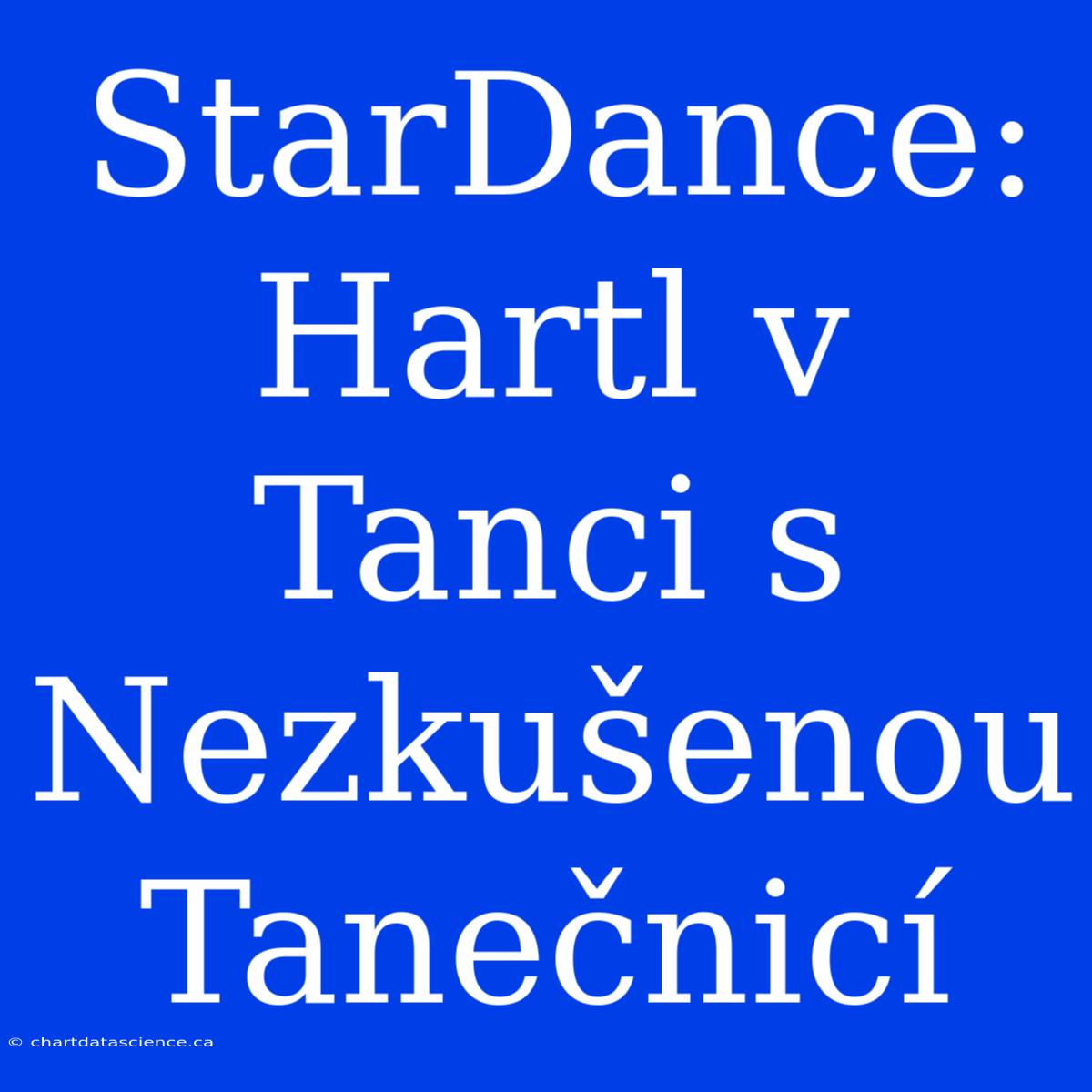 StarDance: Hartl V Tanci S Nezkušenou Tanečnicí