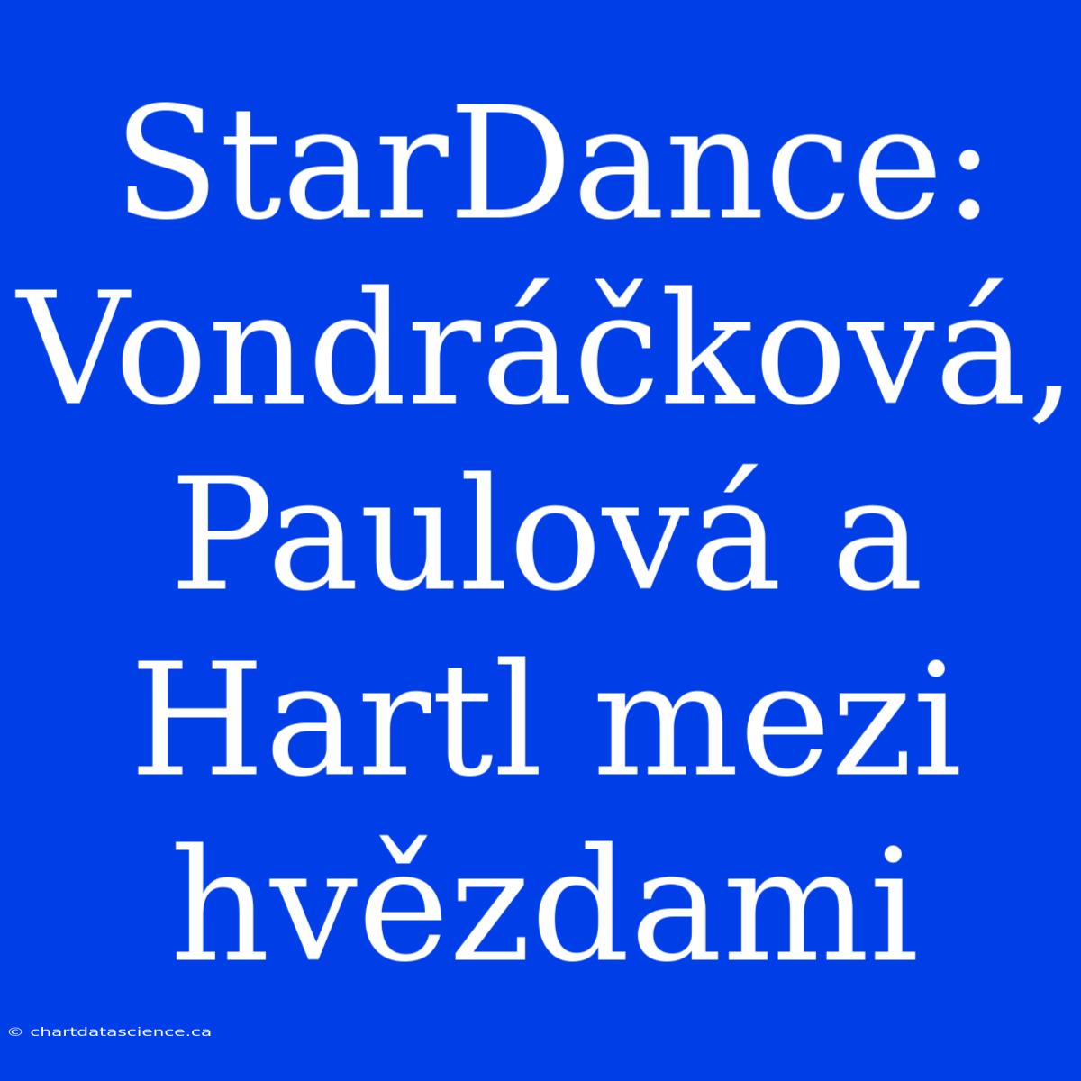 StarDance: Vondráčková, Paulová A Hartl Mezi Hvězdami