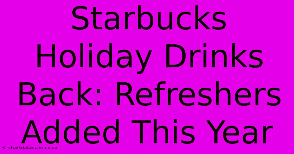 Starbucks Holiday Drinks Back: Refreshers Added This Year