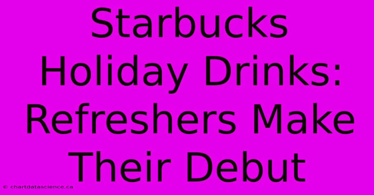 Starbucks Holiday Drinks: Refreshers Make Their Debut