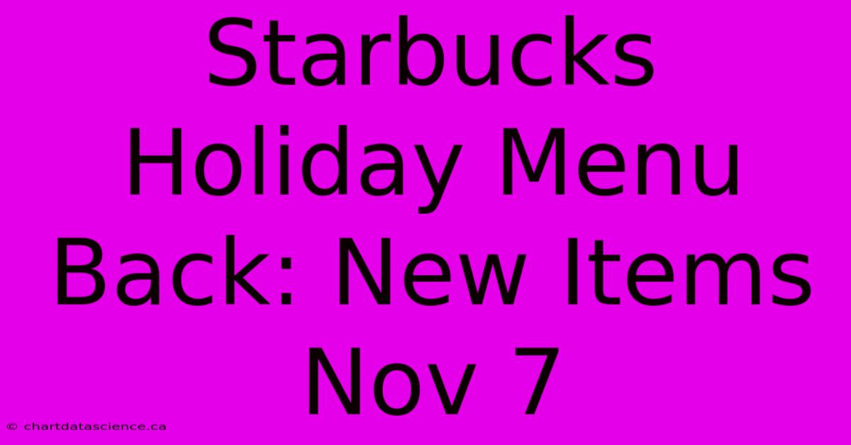 Starbucks Holiday Menu Back: New Items Nov 7