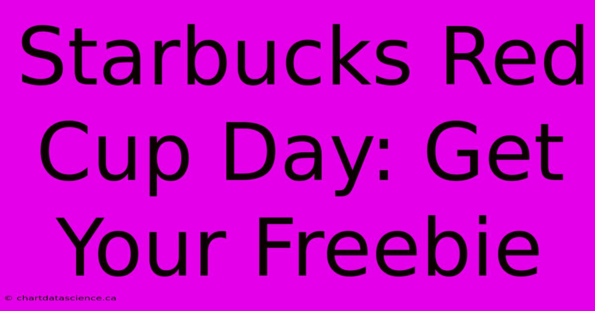 Starbucks Red Cup Day: Get Your Freebie