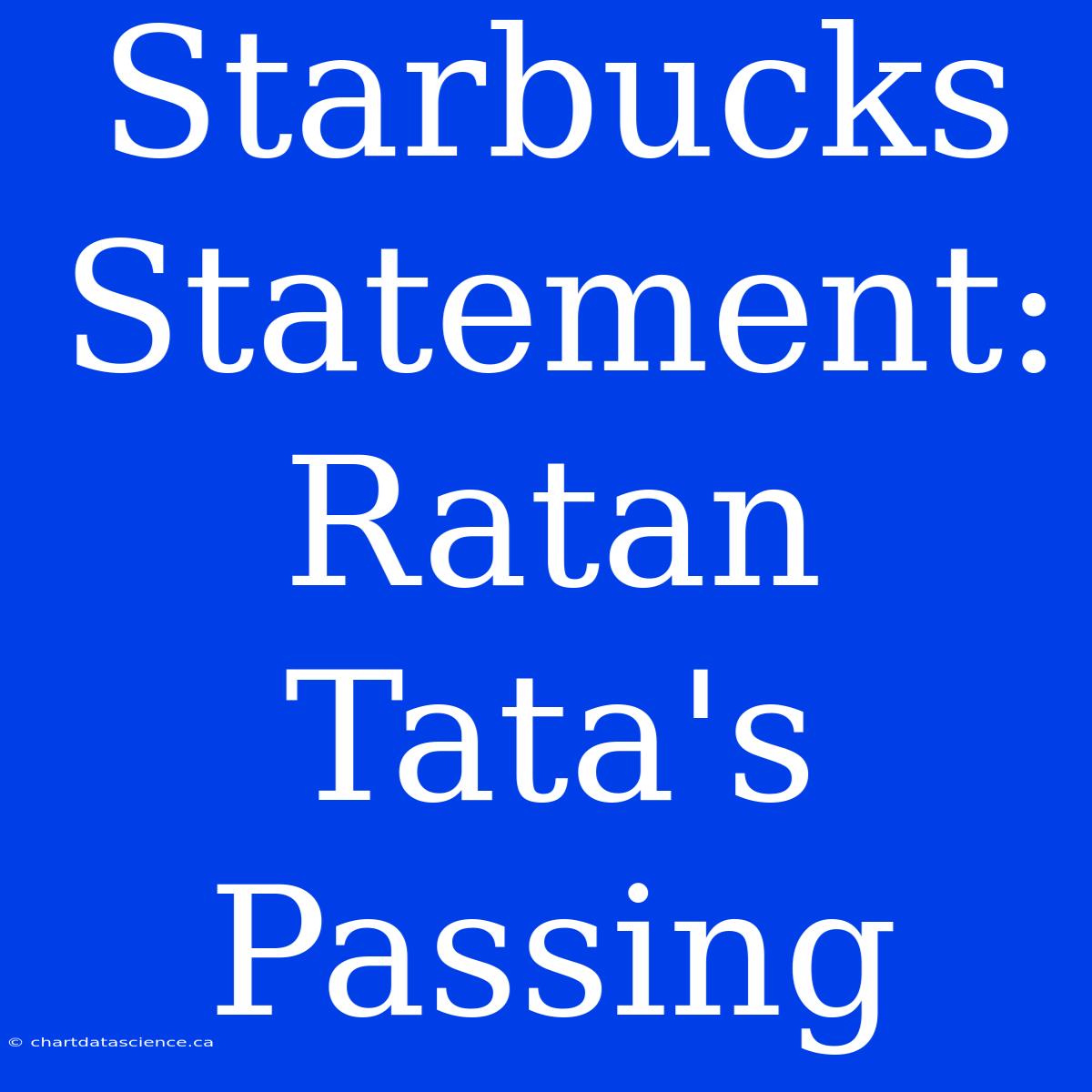 Starbucks Statement: Ratan Tata's Passing