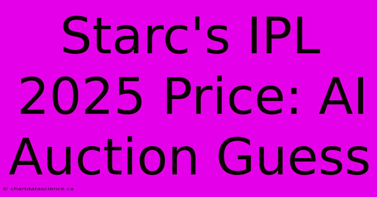 Starc's IPL 2025 Price: AI Auction Guess