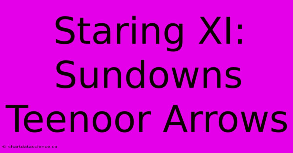 Staring XI: Sundowns Teenoor Arrows