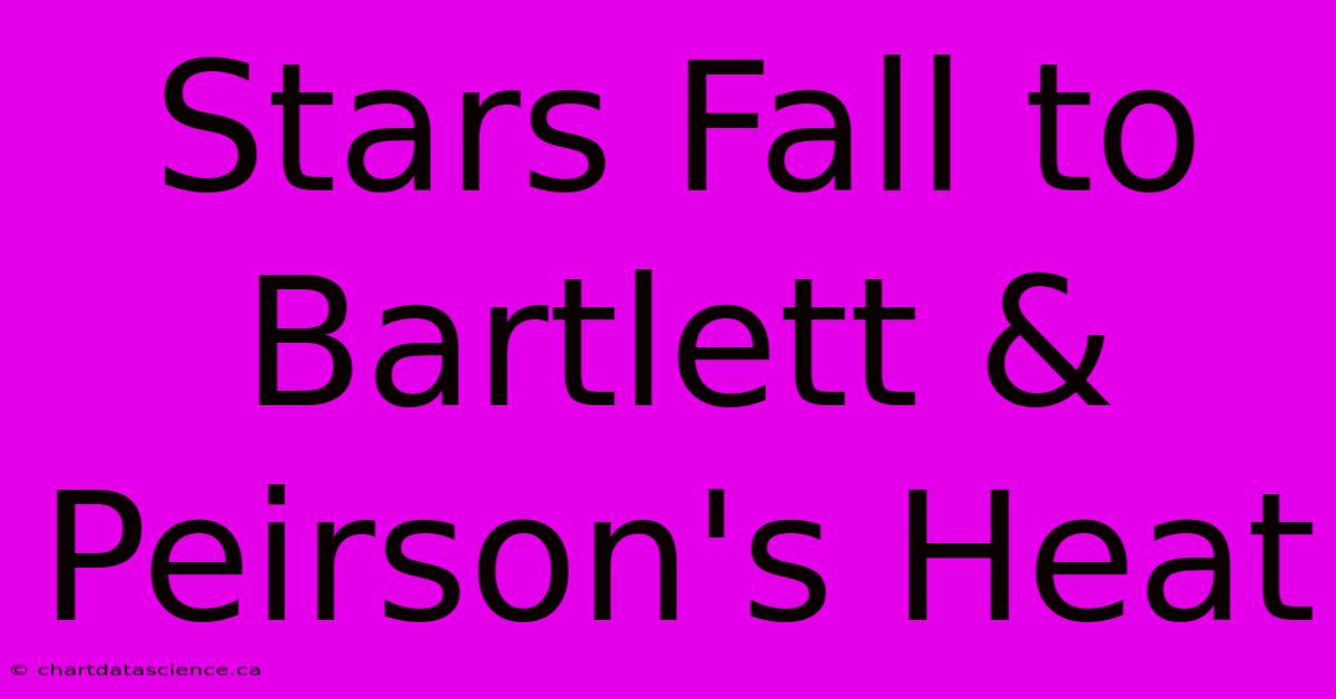 Stars Fall To Bartlett & Peirson's Heat