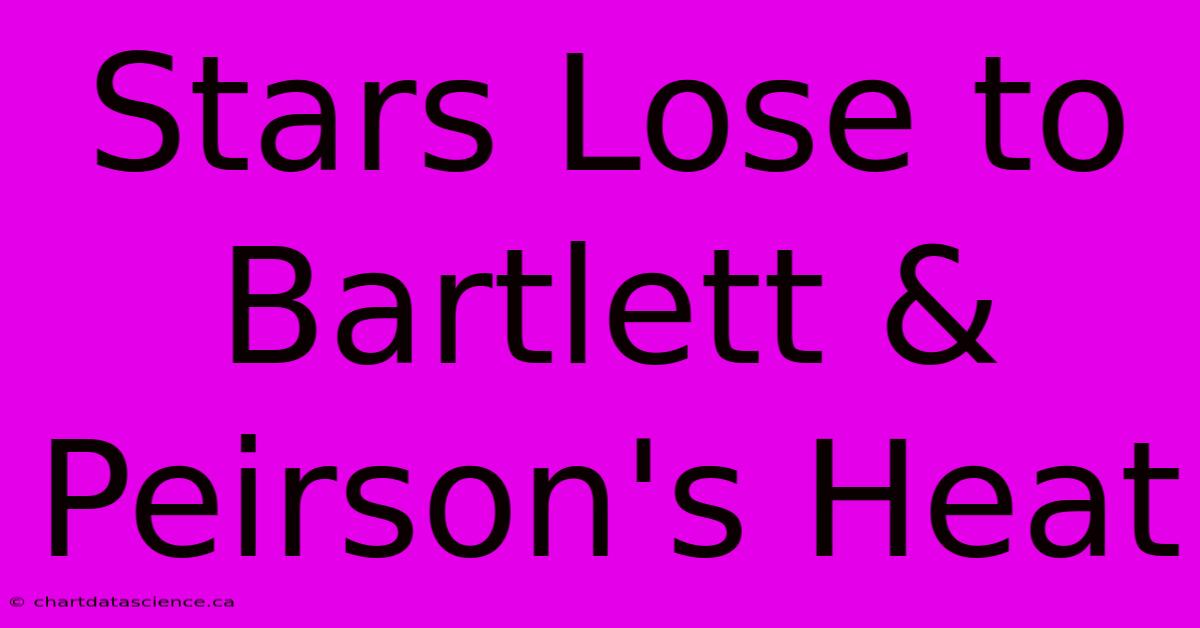 Stars Lose To Bartlett & Peirson's Heat