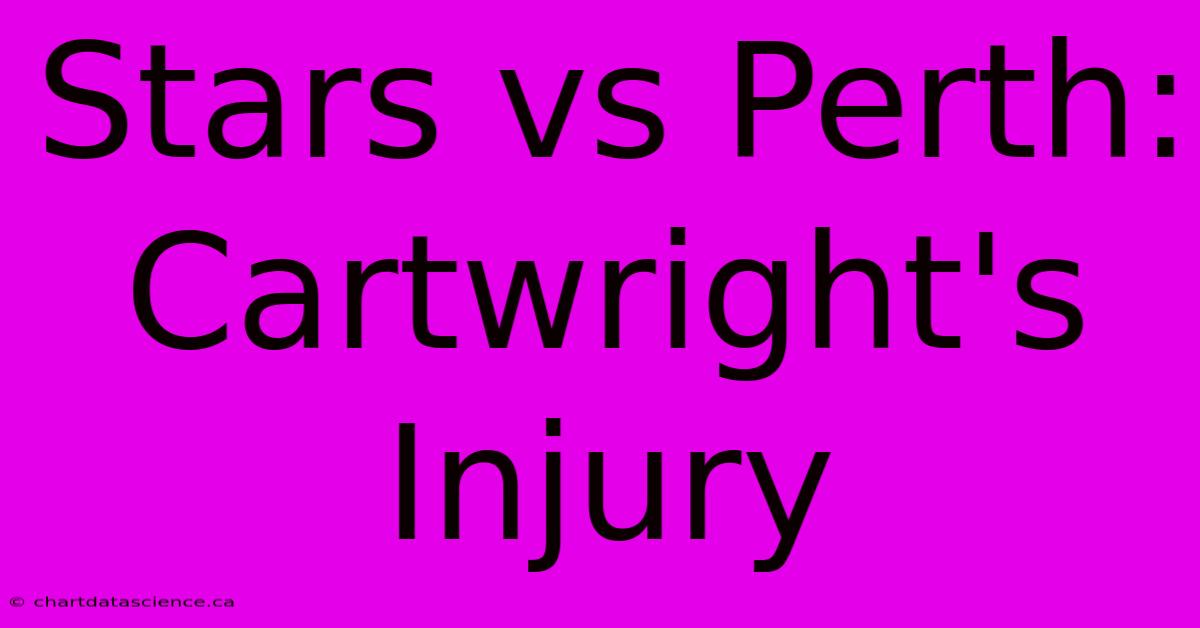 Stars Vs Perth: Cartwright's Injury