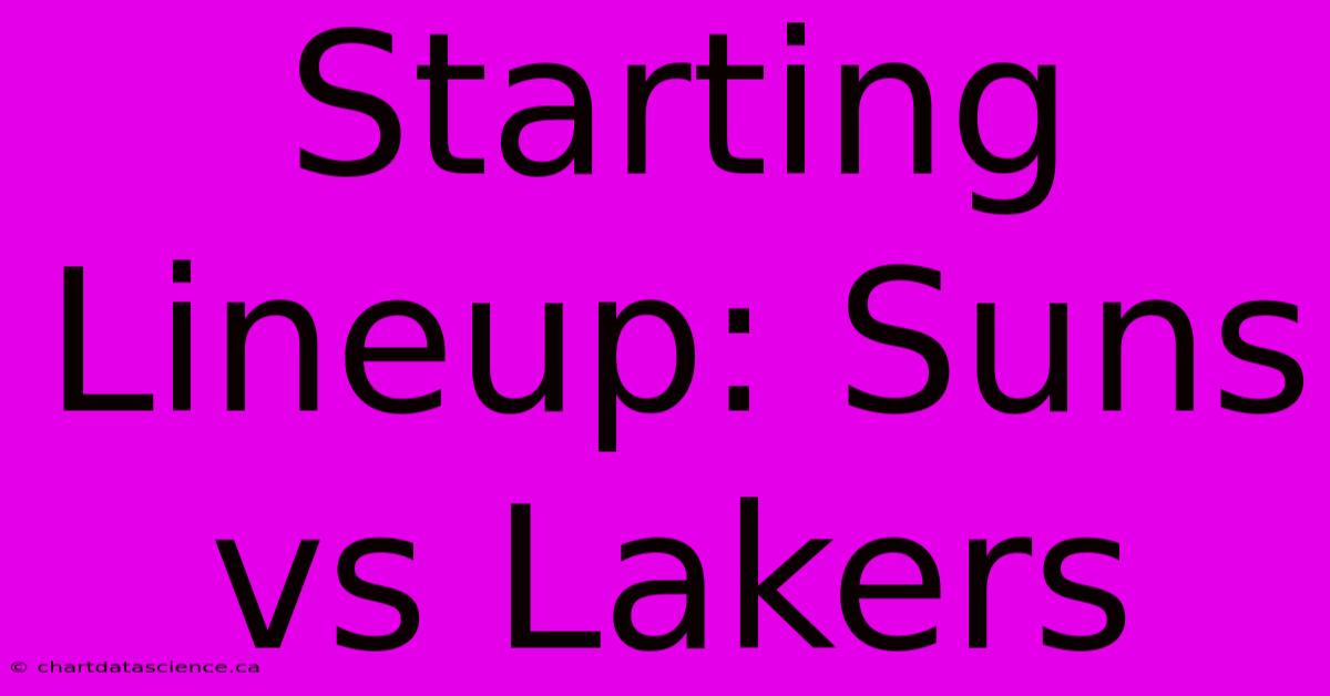 Starting Lineup: Suns Vs Lakers