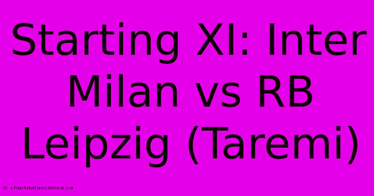 Starting XI: Inter Milan Vs RB Leipzig (Taremi)