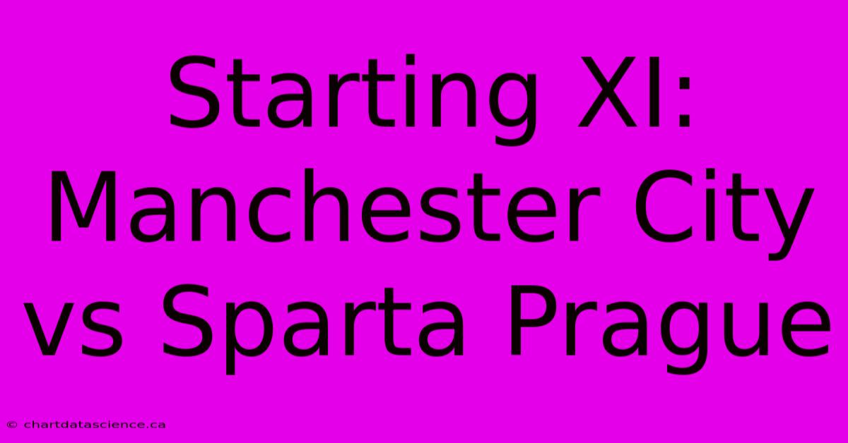 Starting XI: Manchester City Vs Sparta Prague