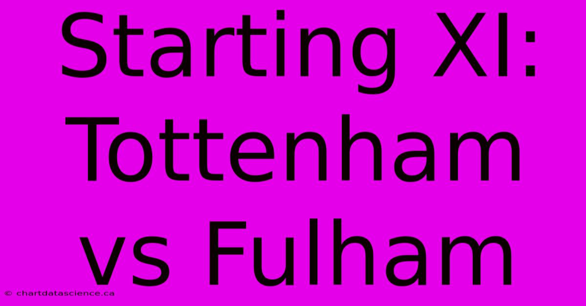 Starting XI: Tottenham Vs Fulham