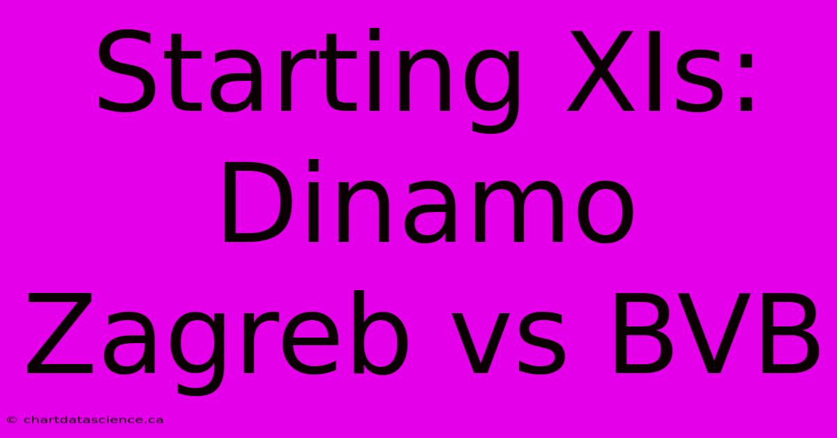 Starting XIs: Dinamo Zagreb Vs BVB