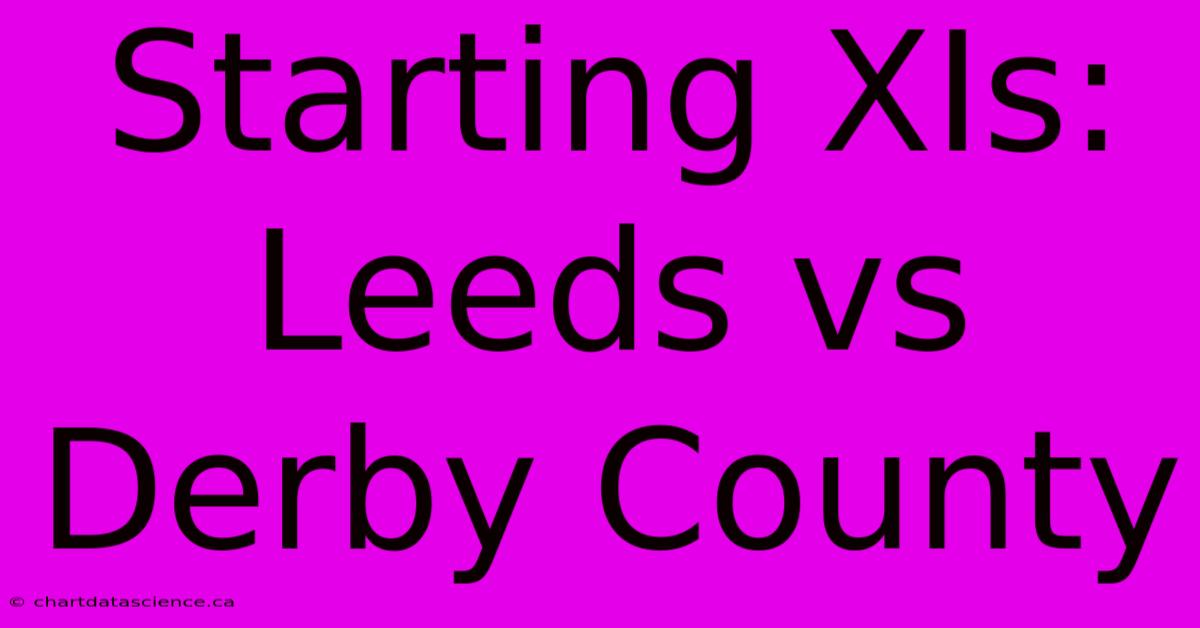 Starting XIs: Leeds Vs Derby County