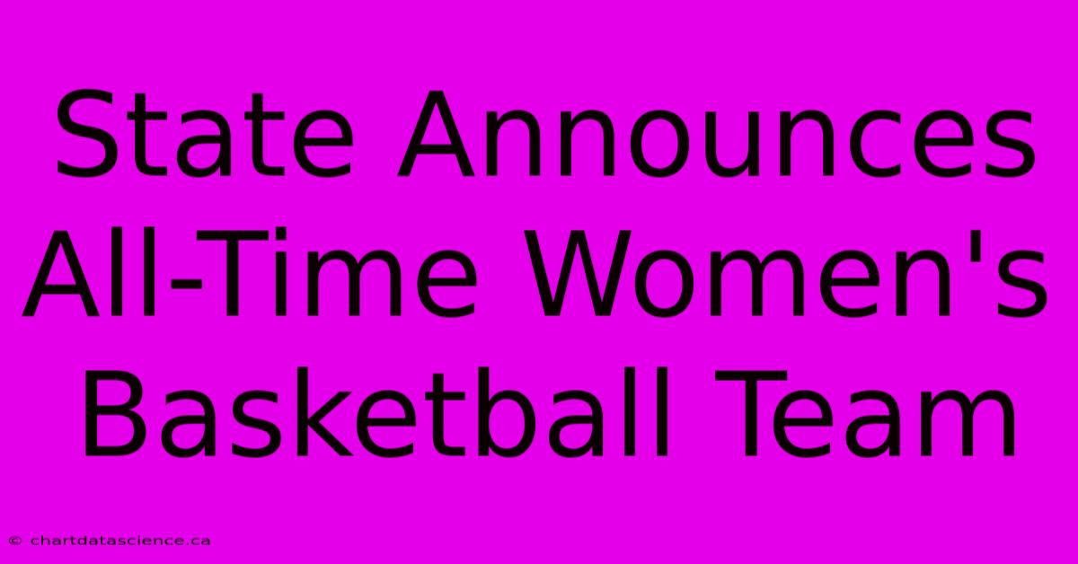 State Announces All-Time Women's Basketball Team