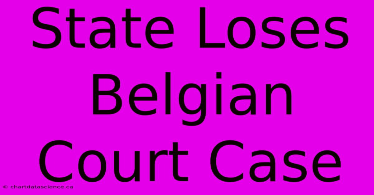 State Loses Belgian Court Case