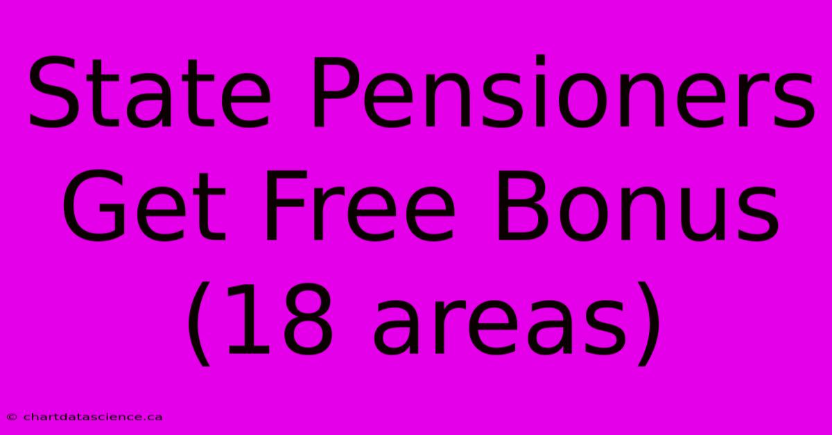 State Pensioners Get Free Bonus (18 Areas)