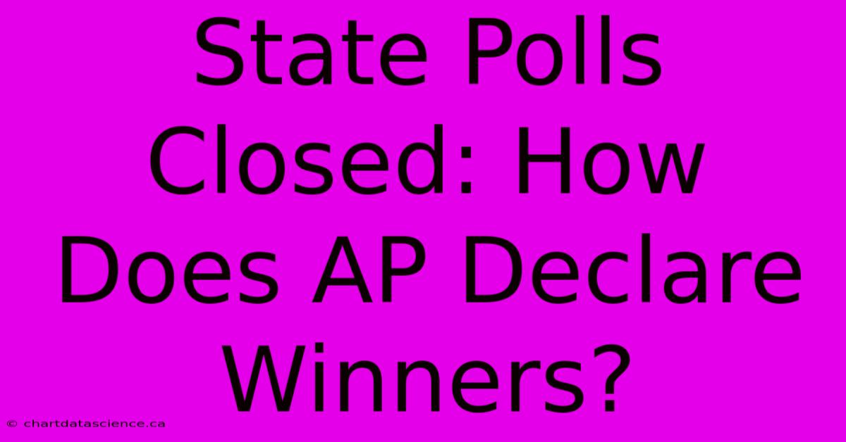 State Polls Closed: How Does AP Declare Winners?