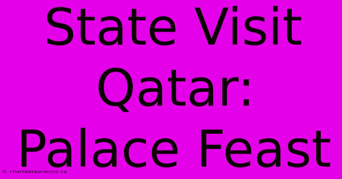 State Visit Qatar: Palace Feast