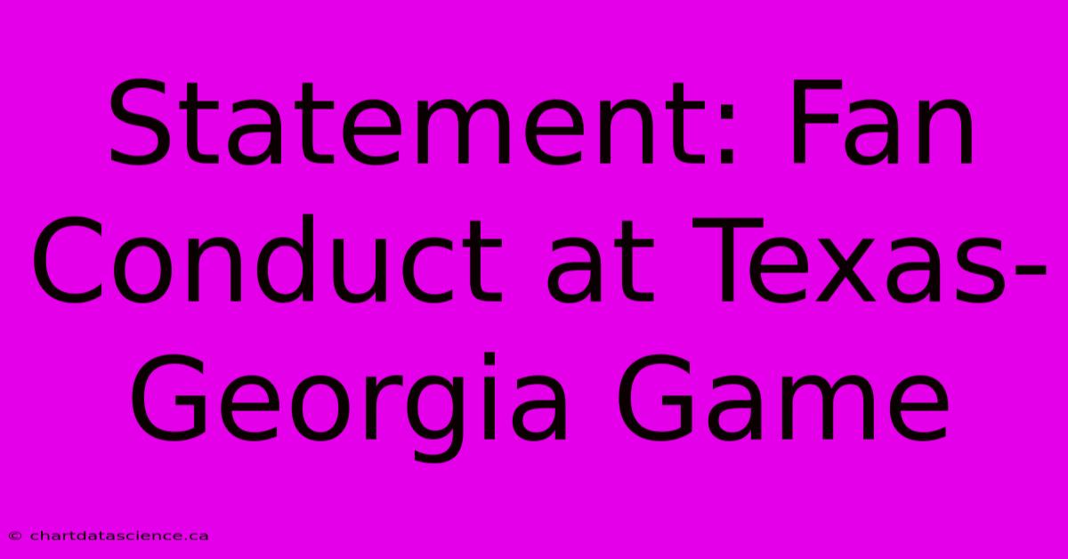 Statement: Fan Conduct At Texas-Georgia Game