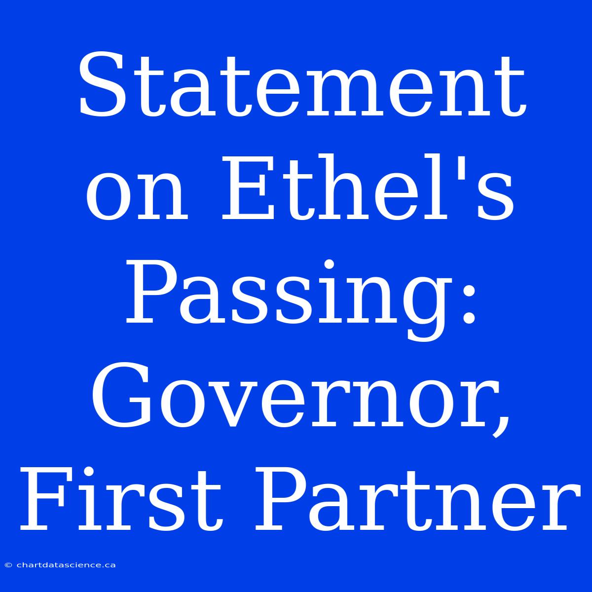 Statement On Ethel's Passing: Governor, First Partner